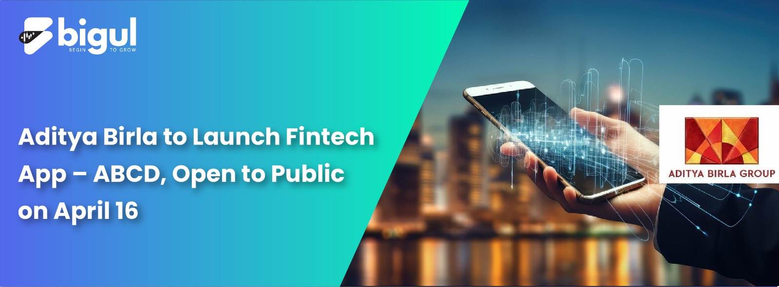 Aditya Birla to Launch Fintech App – ABCD, Open to Public on April 16